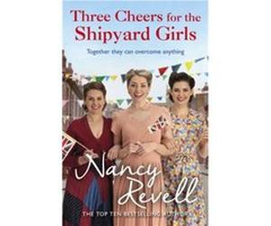 Three Cheers for the Shipyard Girls by Nancy Revell Nancy Revell (Auteur)