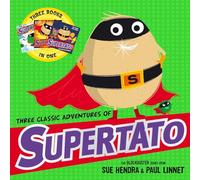 Sue Hendra–Three Classic Adventures of Supertato–Veggies Assemble; Run Veggies, Run!; Evil Pea Rules