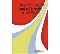 Three Comedies and a Tragedy Wode, Ed (Auteur)