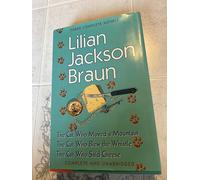 Three Complete Novels: The Cat Who Moved a Mountain, the Cat Who Blew the Whistle, the Cat Who Said Cheese