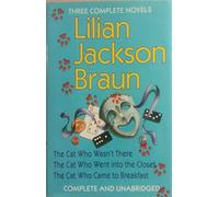 Three Complete Novels: The Cat Who Wasn't There, the Cat Who Went into the Closet, the Cat Who Came to Breakfast