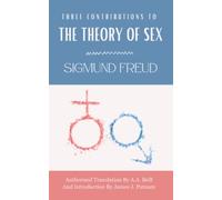 Three Contributions To The Theory of Sex: (Annotated)