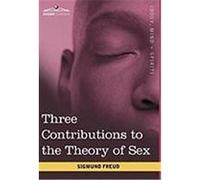 Three Contributions to the Theory of Sex Freud, Sigmund (Auteur)