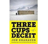 Three Cups of Deceit: How Greg Mortenson, Humanitarian Hero, Lost His Way