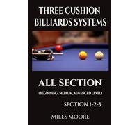 Three Cushion Billiards Systems All Section: A Complete Guide to Three-Cushion Billiards Systems - From Fundamentals to Advanced Mastery