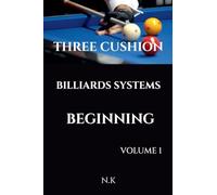 Three Cushion Billiards Systems - Beginning - Volume 1