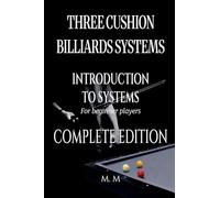 Three Cushion Billiards Systems - Introduction to Systems -Complete Edition