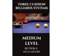 THREE CUSHION BILLIARDS SYSTEMS - MEDIUM LEVEL - SECTION 2: This volume introduces you to the applications of advanced billiard systems, transforming you into a strategic master.