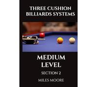 THREE CUSHION BILLIARDS SYSTEMS - MEDIUM LEVEL - SECTION 2: This volume introduces you to the applications of advanced billiard systems, transforming you into a strategic master.