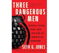 Three Dangerous Men: Russia, China, Iran and the Rise of Irregular Warfare