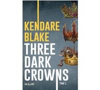 Three dark crowns Hermine Hémon (Traduction), Kendare Blake (Auteur)