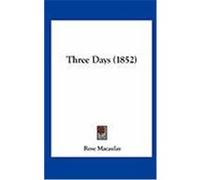 Three Days (1852) Macaulay, Rose (Auteur)