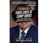 Three Days at Camp David: How a Secret Meeting in 1971 Transformed the Global Economy