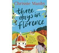 Three Days in Florence: A totally perfect, escapist summer romance in beautiful Italy