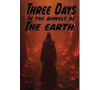 Three Days in the Bowels of the Earth