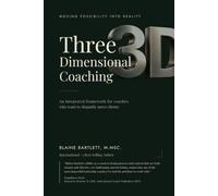 Three Dimensional Coaching: Moving Passion into Performance