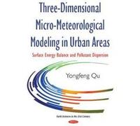 Three-Dimensional Micro-Meteorological Modeling in Urban Areas (Earth Sciences in the 21st Century) - [Version Originale] Inconnu (Auteur)