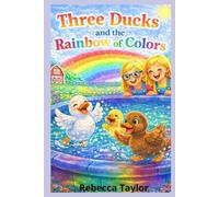 Three Ducks and the Rainbow of Colors