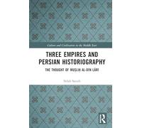 Three Empires and Persian Historiography: The Thought of Mu?li? Al-din Lari