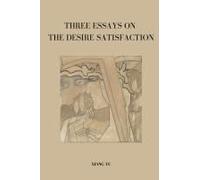 Three Essays On Desire Satisfaction