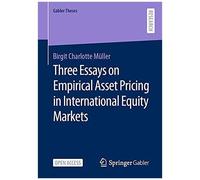 Three Essays On Empirical Asset Pricing In International Equity Markets