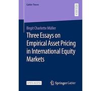 Three Essays On Empirical Asset Pricing In International Equity Markets
