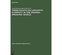 Three Essays On Linguistic Diversity In The Spanish-Speaking World