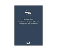 Three Essays On Operations Scheduling With Job Classes And Time Windows