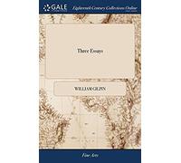 Three Essays: On Picturesque Beauty; On Picturesque Travel; And On Sketching Landscape: To Which Is Added A Poem, On Landscape Painting. Second Edition. By William Gilpin,