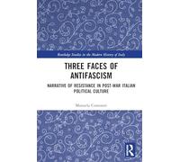 Three Faces of Antifascism: Narrative of Resistance in Post-War Italian Political Culture