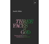 Three Faces of God: Traces of the Trinity in Literature and Life