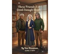 Three Friends and The Good Enough Death: Book 3 of Thruple Trouble Trilogy