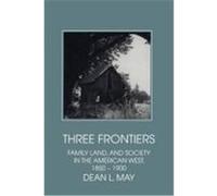 Three Frontiers, Interdisciplinary Perspectives on Modern History Dean L. May (Auteur)