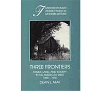 Three Frontiers, Interdisciplinary Perspectives on Modern History Dean L. May (Auteur)