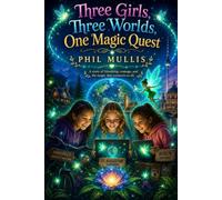 Three Girls, Three Worlds, One Magic Quest