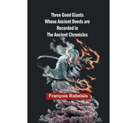 Three Good Giants Whose Ancient Deeds Are Recorded In The Ancient Chronicles