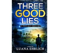 Three Good Lies: A Titus Ray Thriller