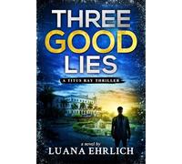 Three Good Lies: A Titus Ray Thriller