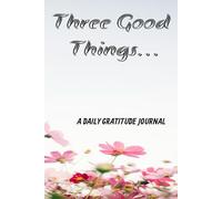 Three Good Things: Space for listing three positive things each day.