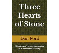 Three Hearts of Stone: The story of three generations of a New Mexico family