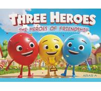 THREE HEROES (The Heroes Of Friendship): A heartwarming illustrated children’s book full of joy, friendship, and colorful adventures