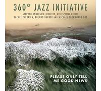 360 Jazz Initiative - Please Only Tell Me Good News