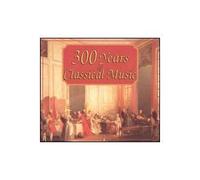 Three Hundred Years Classical - 300 Years of Classical Music