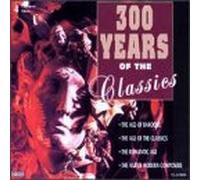 Three Hundred Years of the Cla - 300 Years of The Classics
