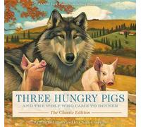 Three Hungry Pigs and the Wolf Who Came to Dinner The Classic Edition - Charles Santore - Applesauce Press - ebook (ePub) - Livre