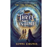 Three In Time: (The Time Trilogy: Volume 1)