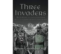 Three Invaders: The Deliberate Revision of History & the Secrets and Lies Behind Today's World