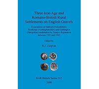 Three Iron Age And Romano-British Rural Settlements On English Gravels