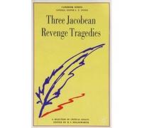 Three Jacobean Revenge Tragedies: The """"Revenger's Tragedy"""" , Women Beware Women"""" , """"The Changeling Unknown (Auteur)