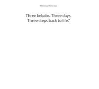 Three kebabs. Three days. Three steps back to life."